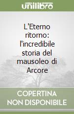 L'Eterno ritorno: l'incredibile storia del mausoleo di Arcore