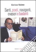 Santi, poeti, naviganti, evasori e badanti libro