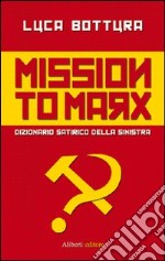 Mission to Marx. Dizionario satirico della sinistra