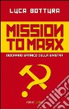 Mission to Marx. Dizionario satirico della sinistra libro