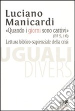 Quando i giorni sono cattivi (Ef 5,16). Lettura biblico-sapienziale della crisi libro