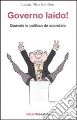 Governo Laido! Quando la politica dà scandalo libro