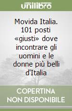 Movida Italia. 101 posti «giusti» dove incontrare gli uomini e le donne più belli d'Italia