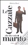 Le Cazzate che dice mio marito libro