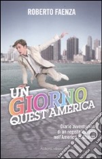 Un giorno quest'America. Diario avventuroso di un regista italiano nell'America di Obama libro