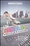 Un giorno quest'America. Diario avventuroso di un regista italiano nell'America di Obama libro di Faenza Roberto