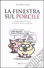 La finestra sul porcile. 50 atti unici contro Italia libro