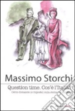 Question time. Cos'è l'Italia ? Cento domande (e risposte) sulla storia del Belpaese libro