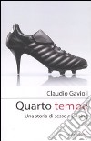 Quarto tempo. Una storia di sesso e doping libro