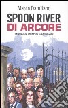 Spoon River di Arcore. Antologia di un Impero al crepuscolo libro