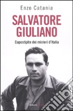 Salvatore Giuliano. Capostipite dei misteri d'Italia libro