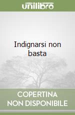 Indignarsi non basta libro