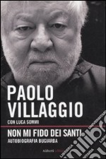 Non mi fido dei santi. Autobiografia bugiarda libro