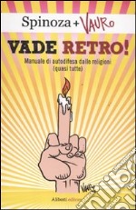 Vade retro! Manuale di autodifesa dalle religioni (quasi tutte) libro