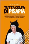 Tutta colpa di Pisapia libro