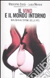 Il vino e il mondo intorno. Dialoghi all'ombra della vita libro