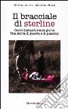 Il bracciale di sterline. Cento bastardi senza gloria. Una storia di guerra e di passioni libro