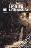 Il profumo della farina calda libro