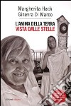 L'anima della terra vista dalle stelle. Con DVD libro