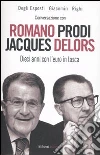 Conversazione con Romano Prodi e Jacques Delors. Dieci anni con l'euro in tasca libro