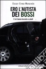 Ero l'autista dei Bossi. E mi hanno lasciato a piedi libro