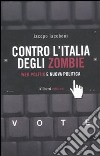 Contro l'Italia degli zombie. Web politik e nuova politica libro