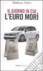 Il giorno in cui l'euro morì libro