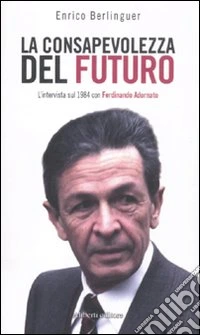 La conosapevolezza del futuro. L'intervista sul 1984 con Ferdinando Adornato libro