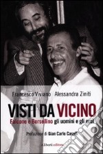 Visti da vicino. Falcone e Borsellino gli uomini e gli eroi libro