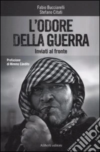 L'odore della guerra. Inviati al fronte libro