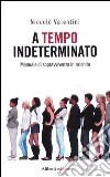 A tempo indeterminato. Manuale di sopravvivenza in azienda libro