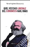 Quel vecchio liberale del comunista Karl Marx libro