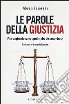 Le parole della giustizia. Per capire davvero quello che ti raccontano libro