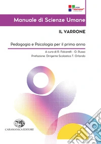 Manuale di scienze umane. Il Varrone. Pedagogia e psicologia per il primo anno. Per le Scuole superiori. Ediz. illustrata