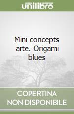 Mini concepts arte. Origami blues