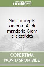 Mini concepts cinema. Ali di mandorle-Gram e elettricità