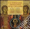 La tradizione ortodossa della Bulgaria. Icone e manoscritti dal XIV al XIX secolo. Ediz. illustrata libro