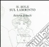 Il sole sul labirinto libro di Bianchi Roberto Simone P. (cur.)