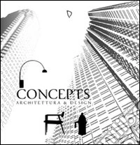 Concepts. Architettura & design libro