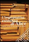 L'impegnativa esistenza di Alice libro