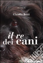 Il re dei cani libro