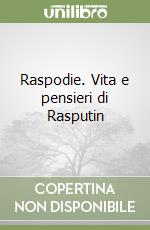 Raspodie. Vita e pensieri di Rasputin libro