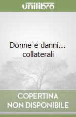 Donne e danni... collaterali libro