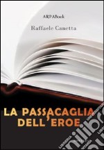 La passacaglia dell'eroe libro