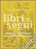 Libri & segni. Piccola biblioteca per bilance curiose libro