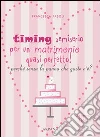 Timing semiserio per un matrimonio quasi perfetto! Perché senza la panna che gusto c'è? libro