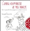 L'amica giapponese di mia moglie. Storie tragicomiche di una giapponese in vacanza a casa mia libro