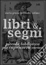 Libri & segni. Piccola biblioteca per capricorni curiosi libro