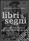Libri & segni. Piccola biblioteca per capricorni curiosi libro di Mezzadri Cofano Maria Grazia Simone P. (cur.)