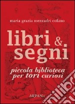 Libri & segni. Piccola biblioteca per tori curiosi libro